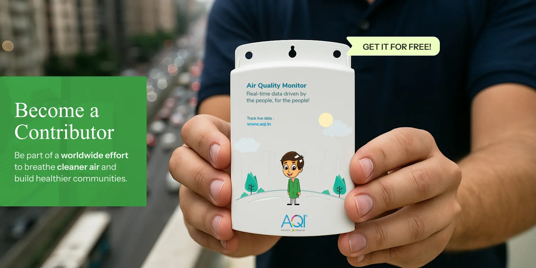 AQI.IN's Community Air Quality Monitoring
Get a Free AQI Monitor by Joining AQI.IN's Community Initiative.